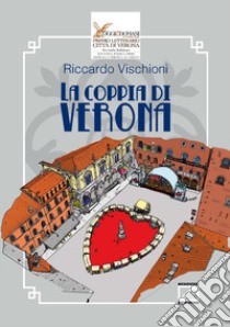 La coppia di Verona libro di Vischioni Riccardo