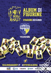 Scaligera basket stagione 2019/2020. Album con figurine stampate direttamente sulle pagine. Nuova ediz. libro