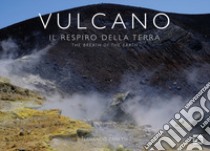 Vulcano. Il respiro della terra-The breath of the earth. Ediz. bilingue libro di Zanetti Fernando