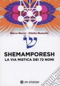 Shemamporesh. La Via Mistica dei 72 Nomi libro di Marini Marco; Mussolin Odette