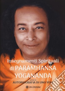 Insegnamenti spirituali di Paramhansa Yogananda libro di Cerquetti G. (cur.)