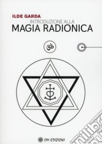Introduzione alla magia radionica libro di Garda Ilde