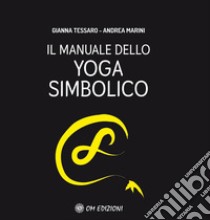 Il manuale dello yoga simbolico libro di Tessaro Gianna; Marini Andrea