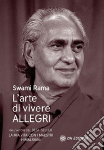 L'arte di vivere allegri libro di Rama Swami