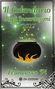 Il calendario degli incantesimi 2022 libro di Pi Francesco