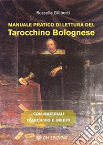 Manuale pratico di lettura del tarocchino bolognese libro di Giliberti Rossella