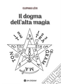 Il dogma dell'alta magia libro di Levi Eliphas