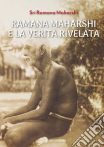 Ramana Maharshi e la verità rivelata libro di Ramana Maharshi