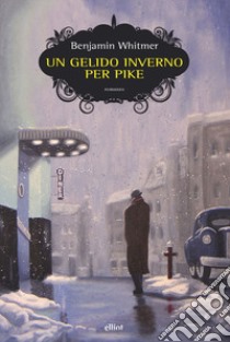 Un gelido inverno per Pike libro di Whitmer Benjamin