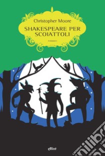 Shakespeare per scoiattoli libro di Moore Christopher