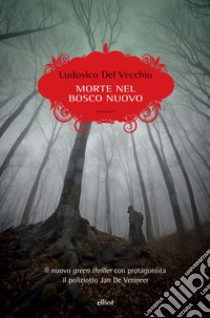 Morte nel bosco nuovo libro di Del Vecchio Ludovico