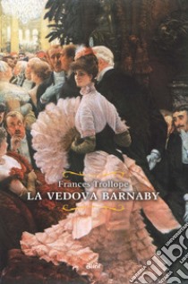 La vedova Barnaby libro di Trollope Frances