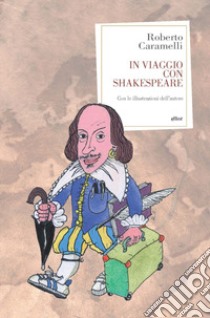 In viaggio con Shakespeare libro di Caramelli Roberto