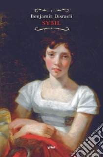 Sybil o Le due nazioni libro di Disraeli Benjamin; Dagnini Brey I. (cur.)