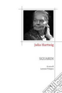 Sguardi libro di Hartwig Julia; Pompeo L. (cur.)