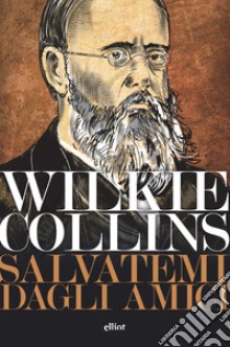 Salvatemi dagli amici libro di Collins Wilkie