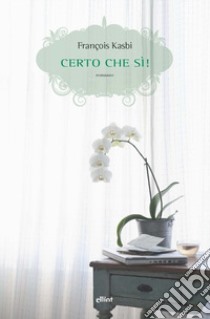 Certo che sì! libro di Kasbi François