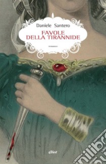 Favole della tirannide libro di Santero Daniele