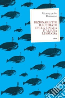 Dizionarietto illustrato della lingua italiana lussuosa libro di Barosso Giampaolo