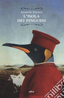 L'Isola dei pinguini libro di France Anatole