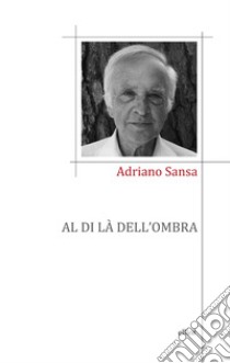 Al di là dell'ombra libro di Sansa Adriano