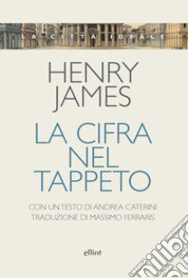 La cifra nel tappeto libro di James Henry