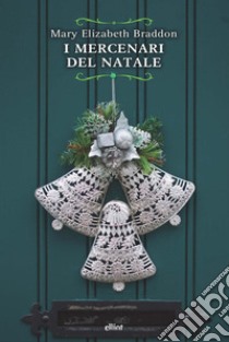 I mercenari del Natale libro di Braddon Mary Elizabeth