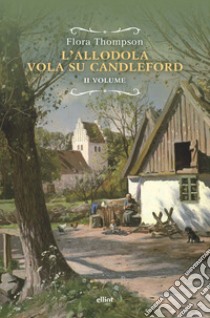 L'allodola vola su Candleford. Vol. 2 libro di Thompson Flora; Ferraris M. (cur.)