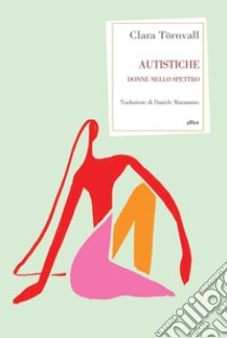 Autistiche. Donne nello spettro libro di Tornvall Clara