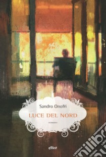 Luce del nord libro di Onofri Sandro