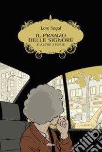 Il pranzo delle signore E altre storie libro di Segal Lore