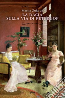 La Dacia sulla via di Petergof libro di Zukova Marija; Pastore R. (cur.)