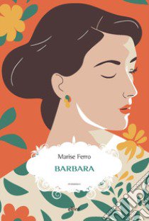 Barbara libro di Ferro Marise; Sensini F. (cur.)