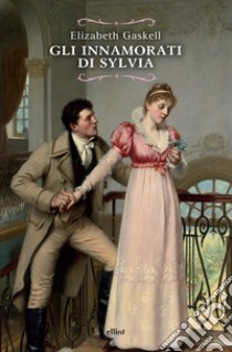 Gli innamorati di Sylvia libro di Gaskell Elizabeth; Ferraris M. (cur.)