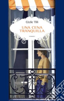 Una cena tranquilla libro di Tlili Cécile