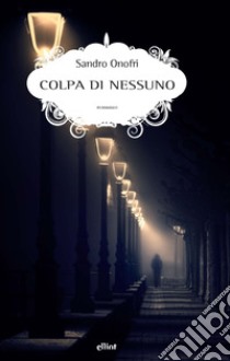 Colpa di nessuno libro di Onofri Sandro