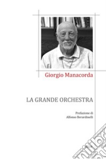 La grande orchestra libro di Manacorda Giorgio