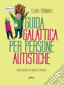 Guida galattica per persone autistiche libro di Törnvall Clara