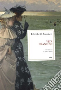 Vita francese libro di Gaskell Elizabeth