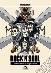 Rock'n'soul. Storie di musica e spiritualità libro di Serracini Noemi