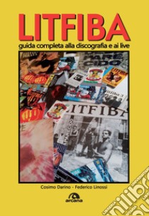 Litfiba. Guida completa alla discografia e ai live libro di Darino Cosimo; Linossi Federico