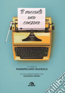 Ti racconto una canzone libro di Nuzzolo M. (cur.); Serino E. (cur.)