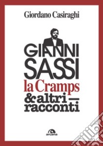 Gianni Sassi la Cramps & altri racconti libro di Casiraghi Giordano