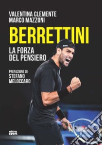 Berrettini. La forza del pensiero libro di Clemente Valentina; Mazzoni Marco