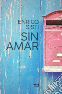 Sin amar libro di Sisti Enrico