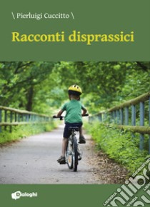 Racconti disprassici libro di Cuccitto Pierluigi