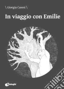 In viaggio con Emilie libro di Casesi Giorgia