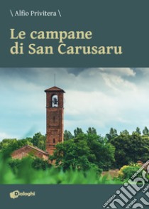 Le campane di San Carusaru libro di Privitera Alfio