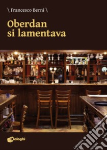 Oberdan si lamentava libro di Berni Francesco