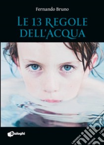 Le 13 regole dell'acqua libro di Bruno Fernando